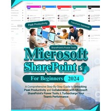 (영문도서) Microsoft SharePoint For Beginners: A Comprehensive Step-By-Step Guide to Unlocking Peak Prod... Paperback, Independently Published, English, 9798879370096
