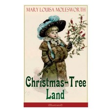 Christmas-Tree Land (Illustrated): The Adventures in a Fairy Tale Land (Children's Classic) Paperback, E-Artnow, English, 9788026891758