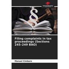 (영문도서)Filing complaints in tax proceedings (Sections 245-249 BAO) Paperback, Our Knowledge Publishing, English, 9786206717850
