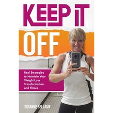 (英文圖書)Keep It Off: Real Strategies to Maintain Your Weight Loss Transformation and Thrive 平裝版, Independently Published, 英文