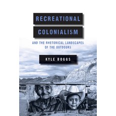(영문도서) Recreational Colonialism and the Rhetorical Landscapes of the Outdoors Paperback, Ohio State University Press, English, 9780814259450