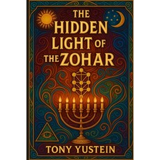 (영문도서)The Hidden Light of the Zohar Paperback, Independently Published, English, 9798299178258