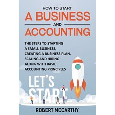 (영문도서) How to Start a Business and Accounting: The Steps to Starting a Small Business Creating a Bu... Paperback, Independently Published, English, 9798725336856