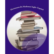 (영문도서) Diccionario De Modismos Inglés Español: English Spanish Dictionary Paperback, Createspace Independent Pub..., 9781542940511