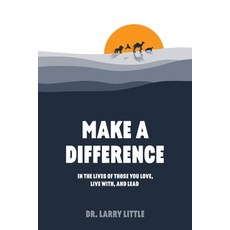 (영문도서) Make A Difference: In the lives of those you love live with and lead Paperback, iUniverse, English, 9781663269294