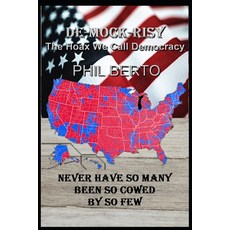 (영문도서) De-Mock-Risy: The Hoax We Call Democracy Paperback, Independently Published, English, 9798873444144