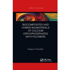 (영문도서) Biocomposites and Hybrid Biomaterials of Calcium Orthophosphates with Polymers Paperback, CRC Press, English, 9781032178554