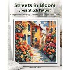 (영문도서)Streets in Bloom Cross Stitch Pattern: A Large Print Full Coverage Cross-Stitch... Paperback, Independently Published, English, 9798269847900 Independently Published, English, 9798269847900