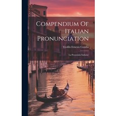 (영문도서) Compendium Of Italian Pronunciation: La Pronunzia Italiana) Hardcover, Legare Street Press, English, 9781021036247