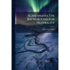 (영문도서)Scandinavia The Background For Neutrality Paperback, Nabu Press, English, 9781245642118