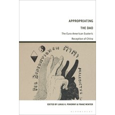 (영문도서) Appropriating the DAO: The Euro-American Esoteric Reception of China Hardcover, Bloomsbury Academic, English, 9781350289567