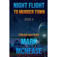 (영문도서)Night Flight to Murder Town: A Marshall James Thriller Paperback, Mademark Publishing, English, 9798349625947