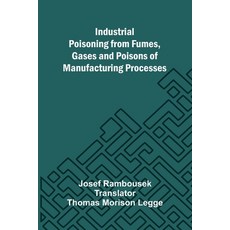 (英文圖書)Industrial Poisoning From Fumes Gases And Poisons Of Manufacturing Processes 平裝版, Alpha Edition, 英文