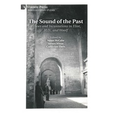 (영문도서)The Sound of the Past: Echoes and Incantations in Eliot H.D. and Woolf Hardcover, Vernon Press, English, 9798881903763