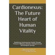 (영문도서)Cardionexus: The Future Heart of Human Vitality: Redefining Cardiovascular Healt... Paperback, Independently Published, English, 9798286208685
