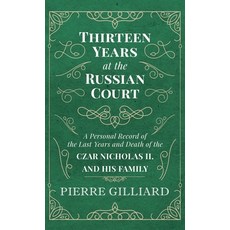 (英文圖書)Thirteen Years at the Russian Court - A Personal Record of the Last Years and De... 精裝版, Read & Co. History, 英文