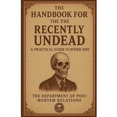 (영문도서)The Handbook for the Recently Undead: A Practical Guide to the Other Side Paperback, Unsync Press, English, 9798232545581