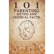 (英文圖書)101 Parenting Myths and Medical Facts: A Doctor-Approved Guide to Raising Health... 平裝版, Independently Published, 英文