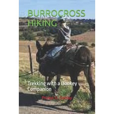 (英文圖書)Burrocross Hiking: Trekking with a Donkey Companion 平裝版, Independently Published, 英文