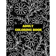 adult coloring Book: Stress relieving funny Humorous Adult Swear Word Coloring Book for Self-Care & ... Paperback, Independently Published
