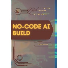 (英文圖書)No-Code AI Build: Your Road from Novice to Skilled Professional 平裝版, Independently Published, 英文