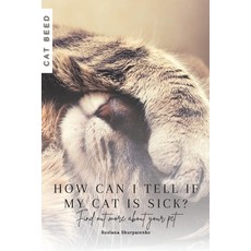 (영문도서) How can I tell if my cat is sick?: Find out more about your pet Paperback, Independently Published, English, 9798871098943