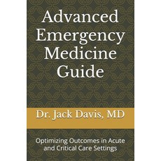 (영문도서) Advanced Emergency Medicine Guide: Optimizing Outcomes in Acute and Critical Ca... Paperback, Independently Published, English, 9798301615153
