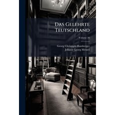 (영문도서)Das Gelehrte Teutschland: Oder Lexikon Der Jetzt Lebenden Teutschen Schriftstel... Paperback, Nabu Press, English, 9781145440203