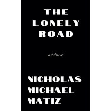 (영문도서) The Lonely Road Paperback, Nicholas Michael Matiz, English, 9798227817174