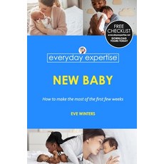 (영문도서) Everyday Expertise: New Baby: How To Make The Most of The First Few Weeks Paperback, Independently Published, English, 9798872125211