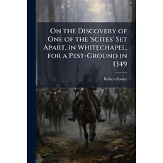 (영문도서)On the Discovery of One of the 'scites' Set Apart in Whitechapel for a Pest-Gr... Paperback, Nabu Press, English, 9781145173873