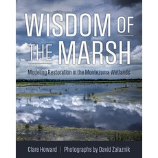 (영문도서)Wisdom of the Marsh: Modeling Restoration in the Montezuma Wetlands Hardcover, Syracuse University Press, English, 9780815612032