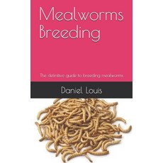 Mealworms Breeding: The definitive guide to breeding mealworms Paperback, Independently Published