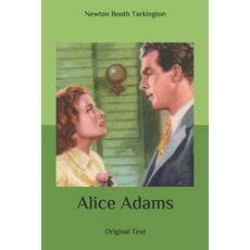 Alice Adams: Original Text Paperback, Independently Published, English, 9798636834755