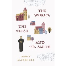 (영문도서) World the Flesh and Fr Smith Paperback, Sophia Institute Press, English, 9781644138366
