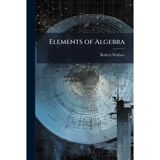 (영문도서)Elements of Algebra Paperback, Hutson Street Press, English, 9781023762557