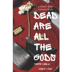 (영문도서) Dead Are All the Gods (Parts 1 and 2): A Strum and Bang Literary Drift Paperback, Independently Published, English, 9798870095141