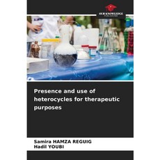 (영문도서) Presence and use of heterocycles for therapeutic purposes Paperback, Our Knowledge Publishing, English, 9786207657605