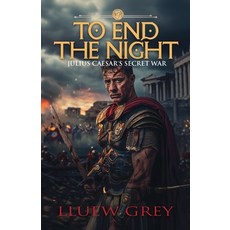 (영문도서) To End The Night: Julius Ceasers Secret War: Julius Ceasers Secret War: Julius... Paperback, Inicio Press, English, 9781998315123