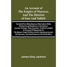 (영문도서)An account of the empire of Marocco and the districts of Suse and Tafilelt; com... Paperback, Alpha Edition, English, 9789374593783 Alpha Edition, English, 9789374593783