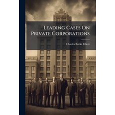 (영문도서)Leading Cases On Private Corporations: To Accompany Principles of Private Corpor... Paperback, Nabu Press, English, 9781145338951
