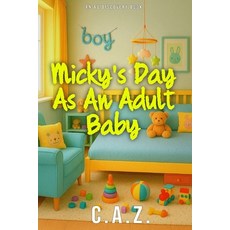 (영문도서)Micky's Day As An Adult Baby: A day in the life of a lifestyle adult baby Paperback, Independently Published, English, 9798267469562