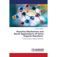(英文圖書)Reaction Mechanism and Novel Applications of Some Organic Reactions 平裝版, LAP Lambert Academic Publis..., 英文