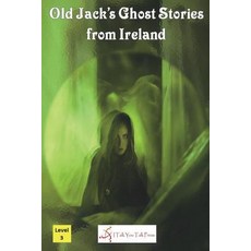 (영문도서)Old Jack's Ghost Stories from Ireland Paperback, I Talk You Talk Press, English, 9784907056643