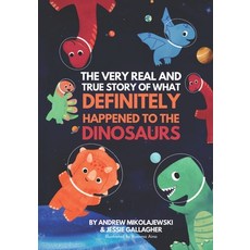 The Very Real and True Story of What Definitely Happened to the Dinosaurs Paperback, Independently Published, English, 9798577696948