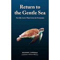 (영문도서)Return to the Gentle Sea: For the Love That Lives in Everyone Paperback, Independently Published, English, 9781797479941