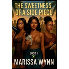 (영문도서)The Sweetness of a Side Piece: In Jamaica Paperback, Independently Published, English, 9798276697772