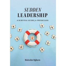 (영문도서) Sudden Leadership: A Survival Guide for Physicians Hardcover, FriesenPress, English, 9781039132283