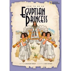 (영문도서) How to Be an Egyptian Princess Paperback, National Geographic Kids, English, 9781426302466