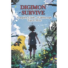 (영문도서) Digimon Survive Complete Guide - Walkthrough - Tips & More Paperback, Independently Published, English, 9798325709579